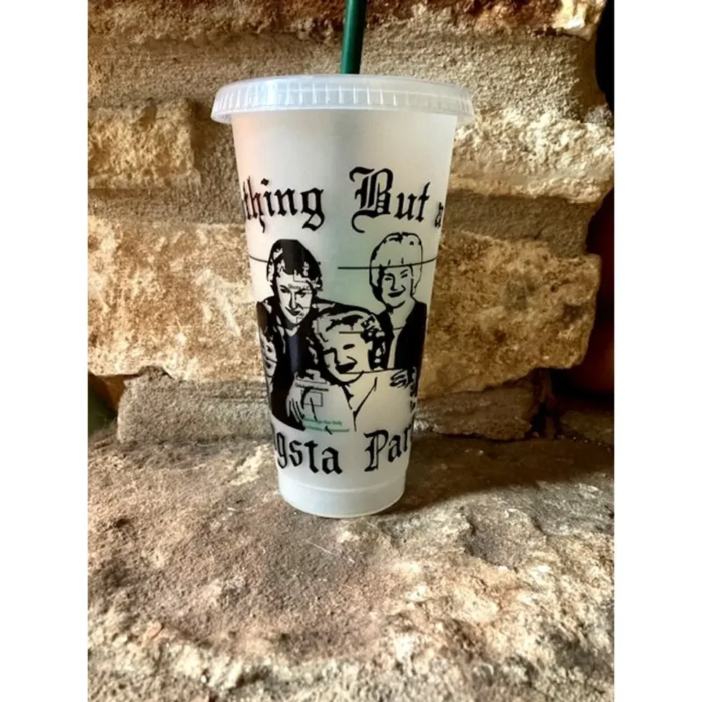 Upcycled Starbucks “Nothing But a Gangsta Party” Golden Girls Tumbler Cup